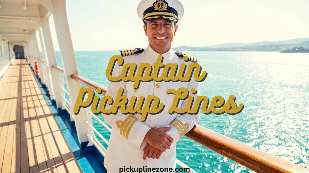 Funny Captain Pickup Lines That Make Them Laugh
