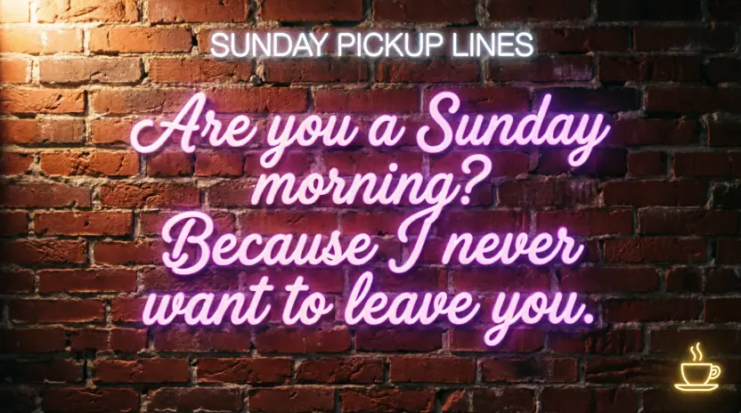 Sunday Pickup Lines