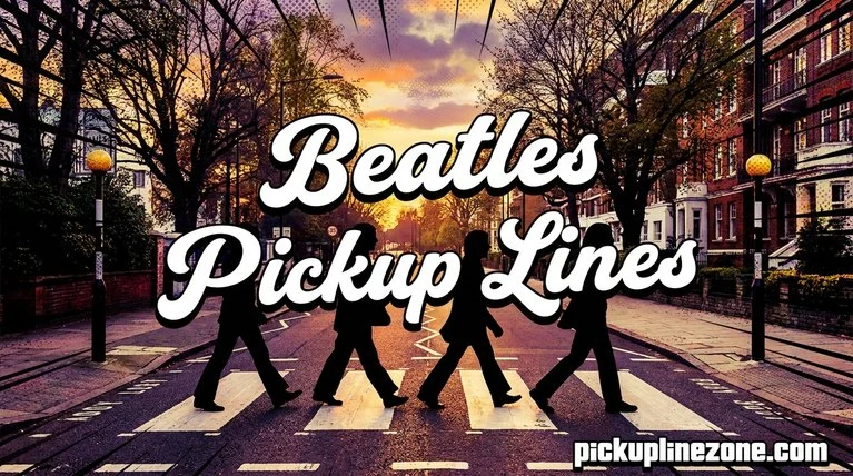 Beatles Pickup Lines